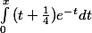 \int_{0}^{x}{(t+\frac{1}{4})e^-^t}dt